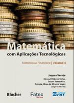 Matemática com Aplicações Tecnológicas: Matemática Financeira (Volume 4) - Edgard Blücher