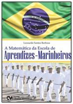 Matemática da Escola de Aprendizes-Marinheiros, A - CIENCIA MODERNA Matemática da Escola de Aprendizes-Marinheiros, A - CIENCIA MODERNA