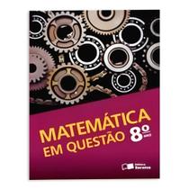 Matemática em Questão 8º Ano - Editora Saraiva
