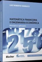 Matemática Financeira E Engenharia Econômica - Princípios E Aplicações