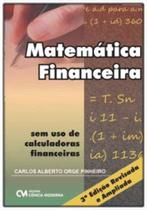 Matemática Financeira sem Uso de Calculadoras Financeira -Edição Revisada e Ampliada - 03Ed/18 - CIENCIA MODERNA Matemática Financeira sem Uso de Calculadoras Financeira -Edição Revisada e Ampliada - 03Ed/18 - CIENCIA MODERNA