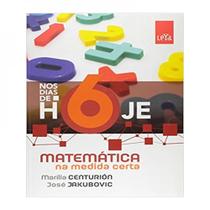 Matemática na Medida Certa - Nos Dias De Hoje - 6º Ano - Leya Brasil