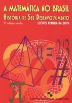 Matemática no Brasil, A - História de Seu Desenvolvimento Matemática no Brasil, A - História de Seu Desenvolvimento