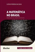 Matematica no brasil - historia de seu desenvolvimento,a - EDGARD BLUCHER Matematica no brasil - historia de seu desenvolvimento,a - EDGARD BLUCHER