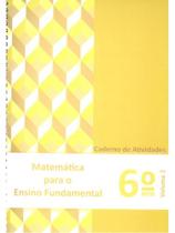 MATEMÁTICA PARA ENSINO FUNDAMENTAL - 6º ANO - CADERNO DE ATIVIDADES - VOL. 2