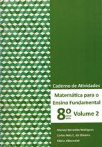 MATEMÁTICA PARA ENSINO FUNDAMENTAL - 8º ANO - CADERNO DE ATIVIDADES - VOL. 2