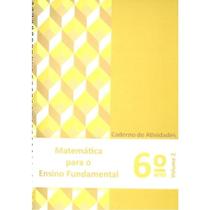 Matemática para o Ensino Fundamental - Cad. At. 6º ano - Vol.2 Matemática para o Ensino Fundamental - Cad. At. 6º ano - Vol.2