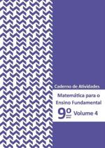 Matemática para o Ensino Fundamental - Cad. At. 9º ano Vol. 4 - POLICARPO LTDA Matemática para o Ensino Fundamental - Cad. At. 9º ano Vol. 4 - POLICARPO LTDA
