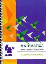 Matemática para o Ensino Fundamental - Caderno de Atividades 4º ano - POLICARPO LTDA Matemática para o Ensino Fundamental - Caderno de Atividades 4º ano - POLICARPO LTDA