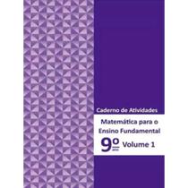 Matemática para o Ensino Fundamental - Caderno de Atividades 9º ano Vol. 1
