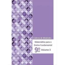 Matemática para o Ensino Fundamental - Caderno de Atividades 9º ano Vol. 3