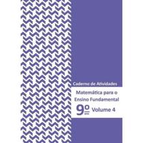 Matemática para o Ensino Fundamental - Caderno de Atividades 9º ano Vol. 4