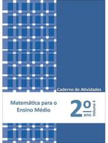 MATEMÁTICA PARA O ENSINO MÉDIO - 2º ANO - CADERNO DE ATIVIDADES - VOL. 4