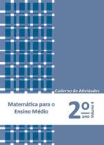 MATEMÁTICA PARA O ENSINO MÉDIO - 2º ANO - CADERNO DE ATIVIDADES - VOL. 4