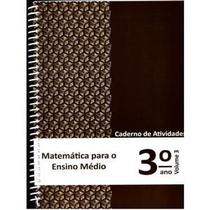 Matemática para o ensino médio - 3 ano - caderno de atividades - vol. 3