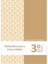 Matemática para o ensino médio - caderno de atividades 3 ano vol. 1