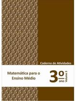 Matemática para o ensino médio - caderno de atividades 3 ano vol. 3