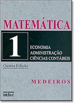 Matemática : para os cursos de economia, administração e ciências contábeis - volume 1 Silva, Sebastião Medeiros da Sil