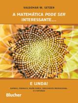 Matematica pode ser interessante... e linda! - espirais, fibonacci, razao aurea, crescimento proporcional e a natureza,a - EDGARD BLUCHER