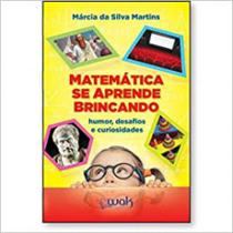 Matemática se aprende brincando humor, desafios e curiosidades - WAK EDITORA