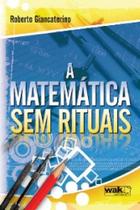 Matematica sem rituais, a - WAK ED