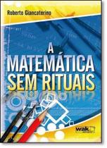 Matemática Sem Rituais, A - WAK
