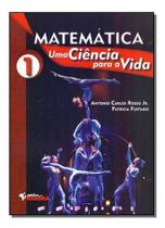 Matemática: Uma Ciência Para a Vida - Vol. 01