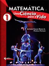 Matemática: Uma Ciência Para a Vida - Vol.1