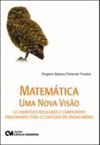 Matematica - uma nova visao - 473 exercicios resolvidos e comentados - CIENCIA MODERNA