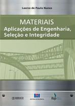 Materiais: Aplicações de Engenharia, Seleção e Integridade