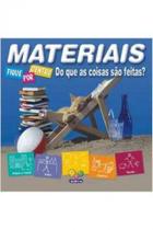 Materiais do que as coisas sao feitas - fique por dentro