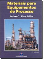 MATERIAIS PARA EQUIPAMENTOS DE PROCESSO - 6ª EDICAO MATERIAIS PARA EQUIPAMENTOS DE PROCESSO - 6ª EDICAO