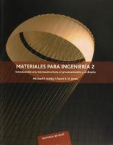 Materiales Para Ingeniería 2-Introducción A La Microestructura Procesamiento Y El Diseño