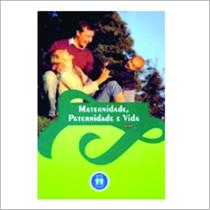 Maternidade, Paternidade e Vida