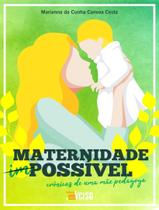Maternidade Possivel - Cronicas De Uma Mae Pedagoga - INVERSO