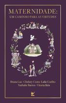 Maternidade: Um Caminho Para as Virtudes Sortido Maternidade: Um Caminho Para as Virtudes Sortido
