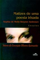 Matizes de uma poesia irisada - Sophia de Mello Breyner Andresen - Ideia Matizes de uma poesia irisada - Sophia de Mello Breyner Andresen - Ideia
