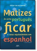 Matizes do Verbo Português Ficar e Seus Equivalentes em Espanhol