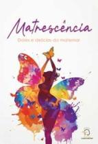 Matrescência: dores e delícias do maternar