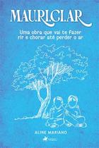 Mau.Ri.Ci.Ar - Uma Obra Que Vai Te Fazer Rir e Chorar Até Perder o Ar.
