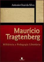 Mauricio tragtenberg - militancia e pedagogia libertaria Mauricio tragtenberg - militancia e pedagogia libertaria