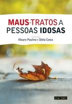 Maus-Tratos A Pessoas Idosas - Pactor Maus-Tratos A Pessoas Idosas - Pactor