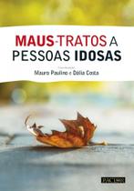 Maus-Tratos A Pessoas Idosas - Pactor