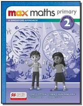 Max maths primary - a singapore approach - teachers book-2 - MACMILLAN