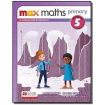 Max maths primary - a singapore aproach workbook 5 - MACMILLAN DO BRASIL