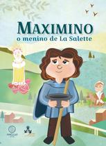 Maximino, o menino de La Salette Maximino, o menino de La Salette