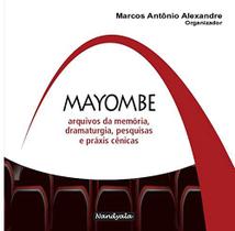 Mayombe - Arquivo da Memória, Dramaturgia, Pesquisas e Práxis Cênicas - Livros