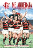 Me Arrebata - Epopeias Rubro-Negras - Vol. 02