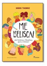 Me Belisca! - Sete Histórias Filosóficas Para Crianças Me Belisca! - Sete Histórias Filosóficas Para Crianças