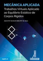Mecânica Aplicada: Trabalhos Virtuais Aplicado ao Equilíbrio Estático de Corpos Rígidos Mecânica Aplicada: Trabalhos Virtuais Aplicado ao Equilíbrio Estático de Corpos Rígidos